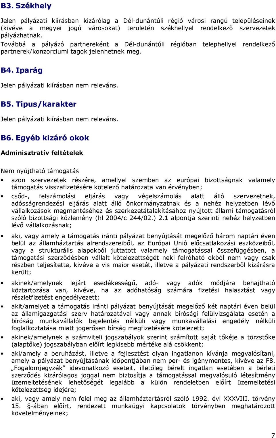 Típus/karakter Jelen pályázati kiírásban nem releváns. B6.