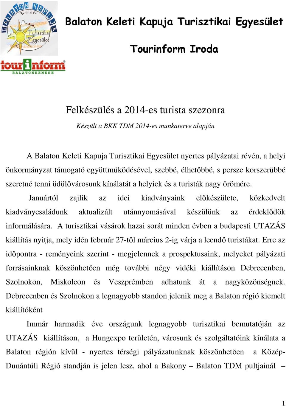 Januártól zajlik az idei kiadványaink előkészülete, közkedvelt kiadványcsaládunk aktualizált utánnyomásával készülünk az érdeklődök informálására.