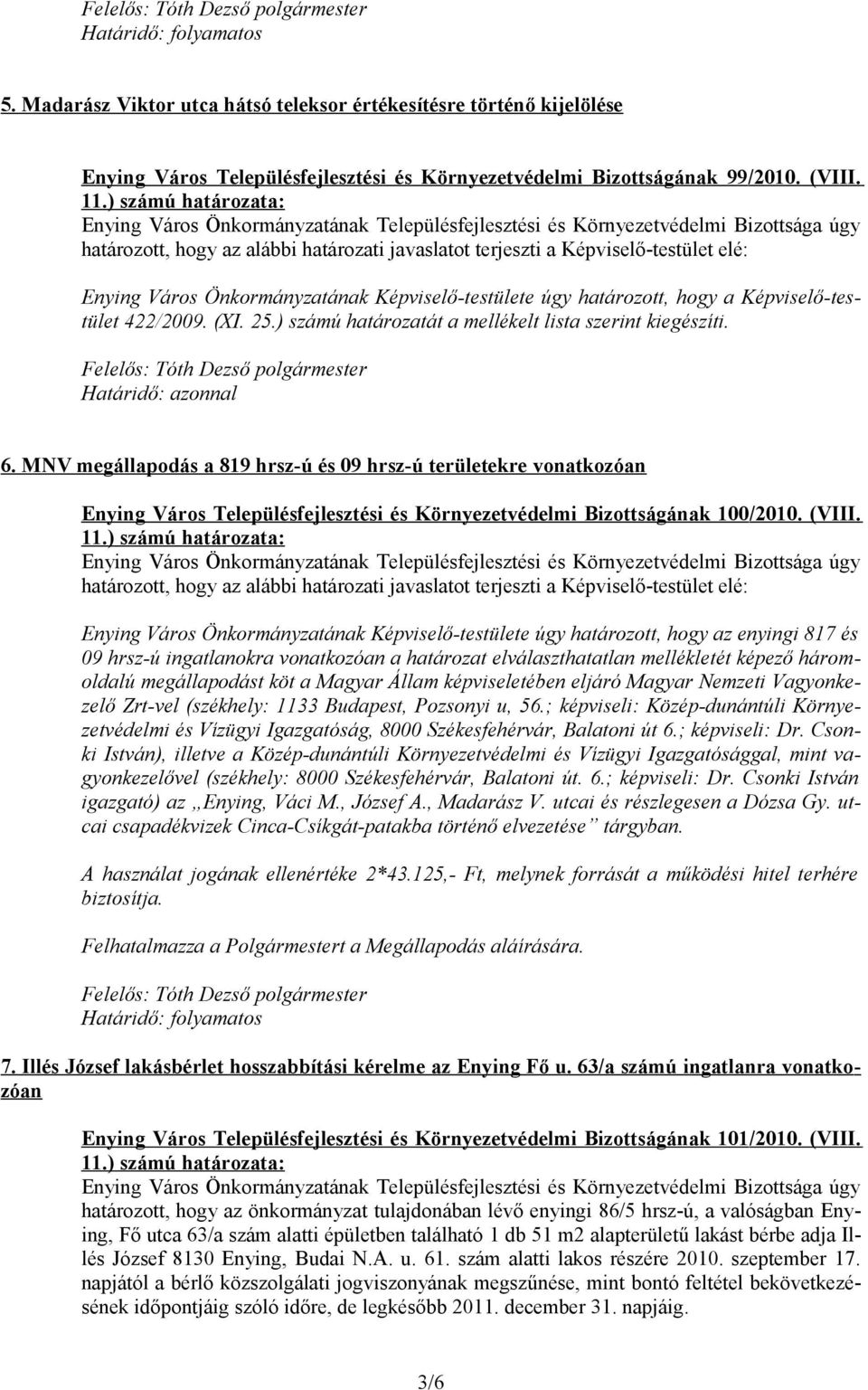MNV megállapodás a 819 hrsz-ú és 09 hrsz-ú területekre vonatkozóan Enying Város Településfejlesztési és Környezetvédelmi Bizottságának 100/2010. (VIII.