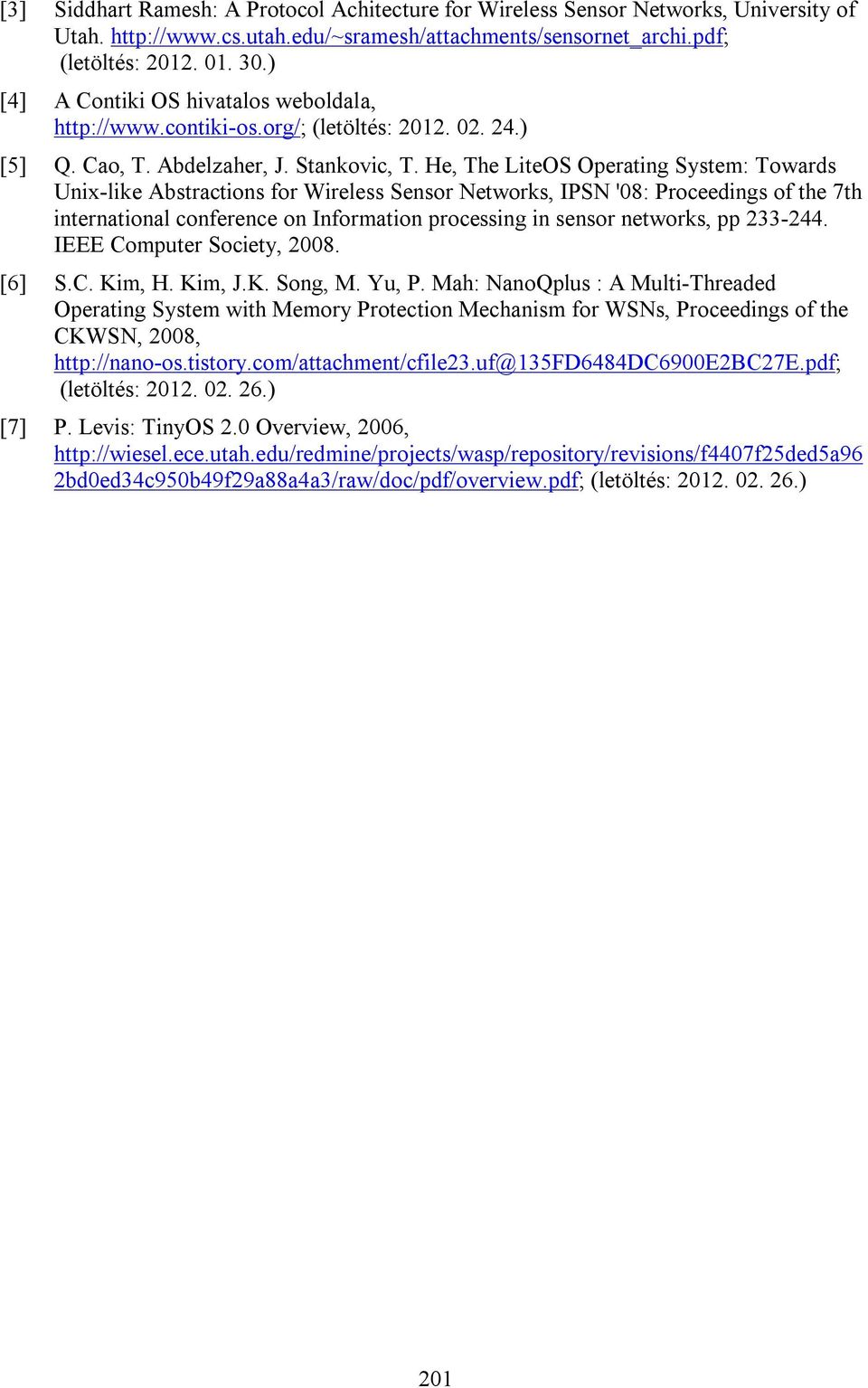 He, The LiteOS Operating System: Towards Unix-like Abstractions for Wireless Sensor Networks, IPSN '08: Proceedings of the 7th international conference on Information processing in sensor networks,