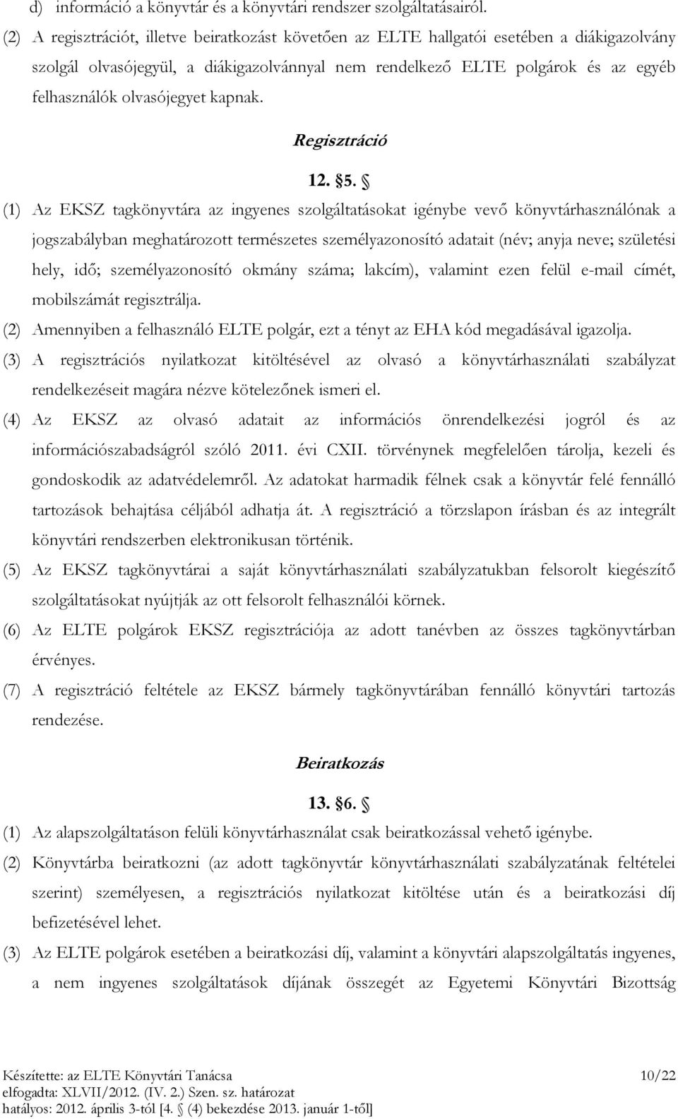olvasójegyet kapnak. Regisztráció 12. 5.