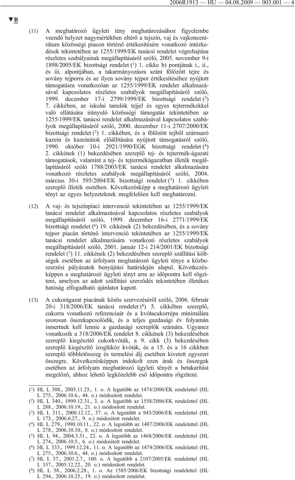 tekintetében az 1255/1999/EK tanácsi rendelet végrehajtása részletes szabályainak megállapításáról szóló, 2005. november 9-i 1898/2005/EK bizottsági rendelet ( 1 ) 1. cikke b) pontjának i., ii.