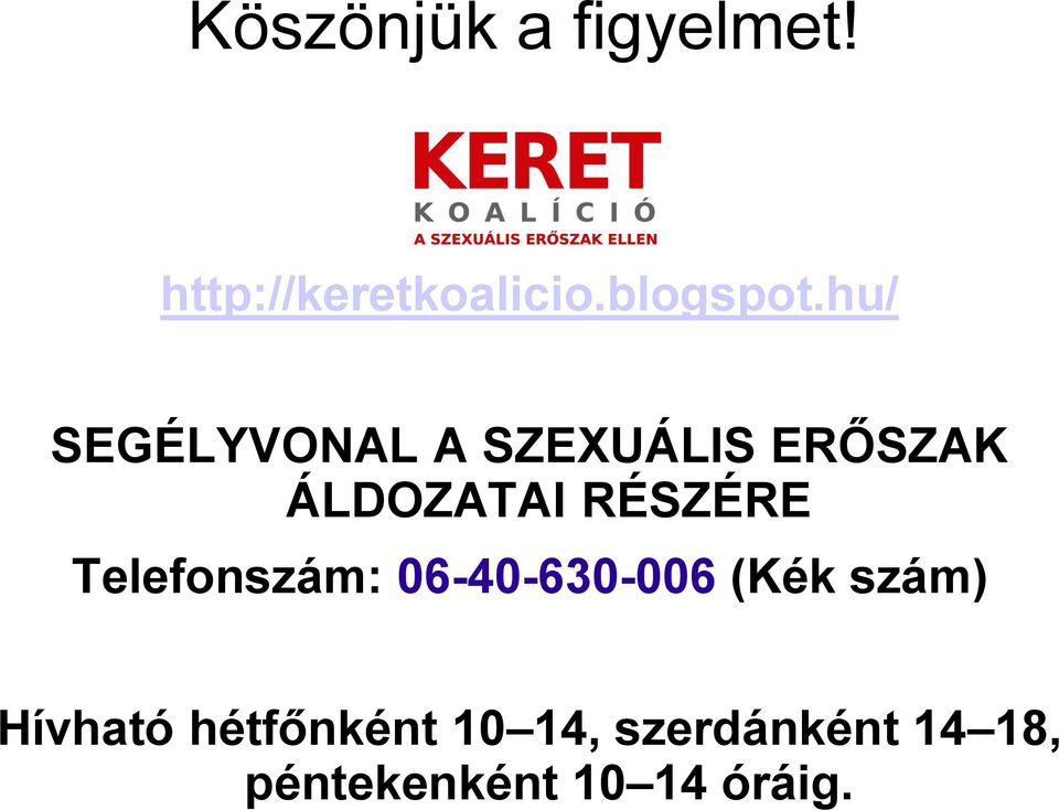 Telefonszám: 06-40-630-006 (Kék szám) Hívható