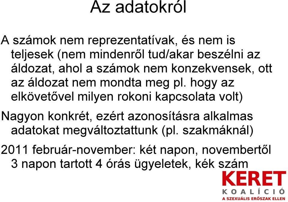 hogy az elkövetővel milyen rokoni kapcsolata volt) Nagyon konkrét, ezért azonosításra alkalmas