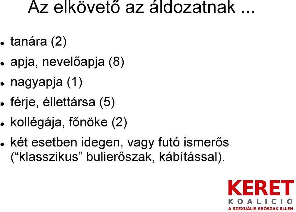 férje, éllettársa (5) kollégája, főnöke (2) két