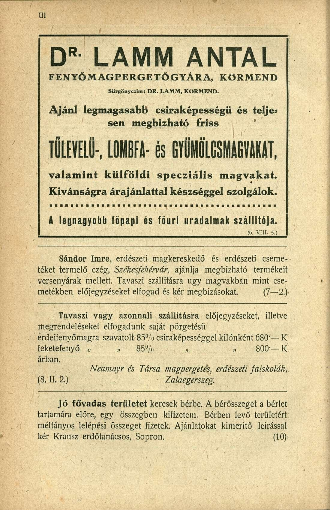 m D R L A M M A N T A L FENYŐMAGPERGETŐGYÁRA, KÖRMEND Sürgönyczim: DR. LAMM, KÖRMEND. Ajánl legmagasabb csiraképességü és teljes sen megbízható friss TŰLEVELŰ-.