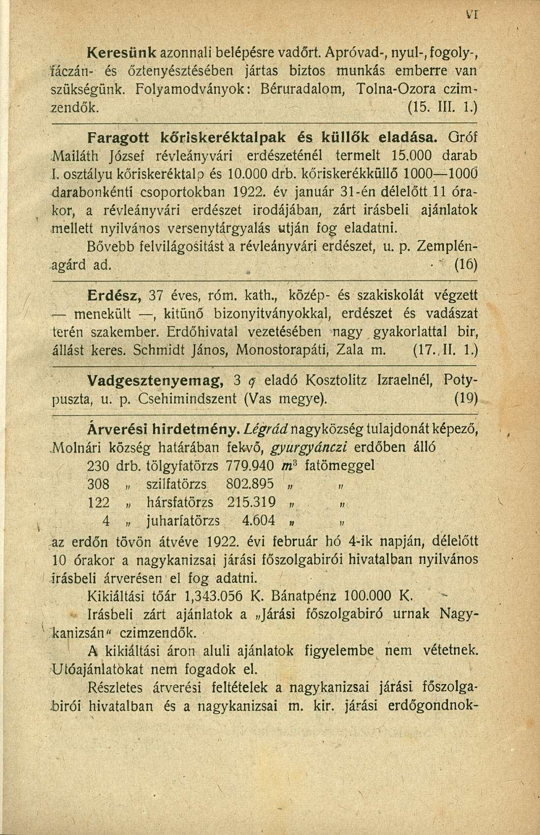 Keresünk azonnali belépésre vadőrt. Apróvad-, nyul-, fogoly-,,áczán- és őztenyésztésében jártas biztos munkás emberre van szükségünk. Folyamodványok: Béruradalom, Tolna-Ozora czimzendők. (15. III. 1.