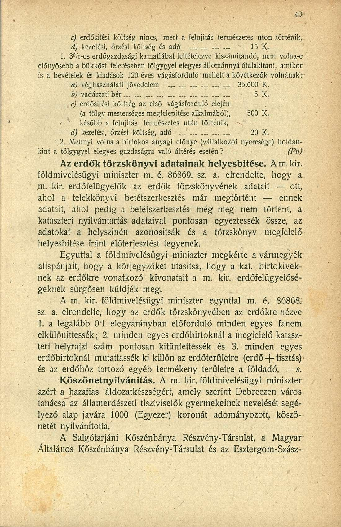 c) erdősítési költség nincs, mert a felújítás természetes uton történik,. d) kezelési, őrzési költség és adó.. 15