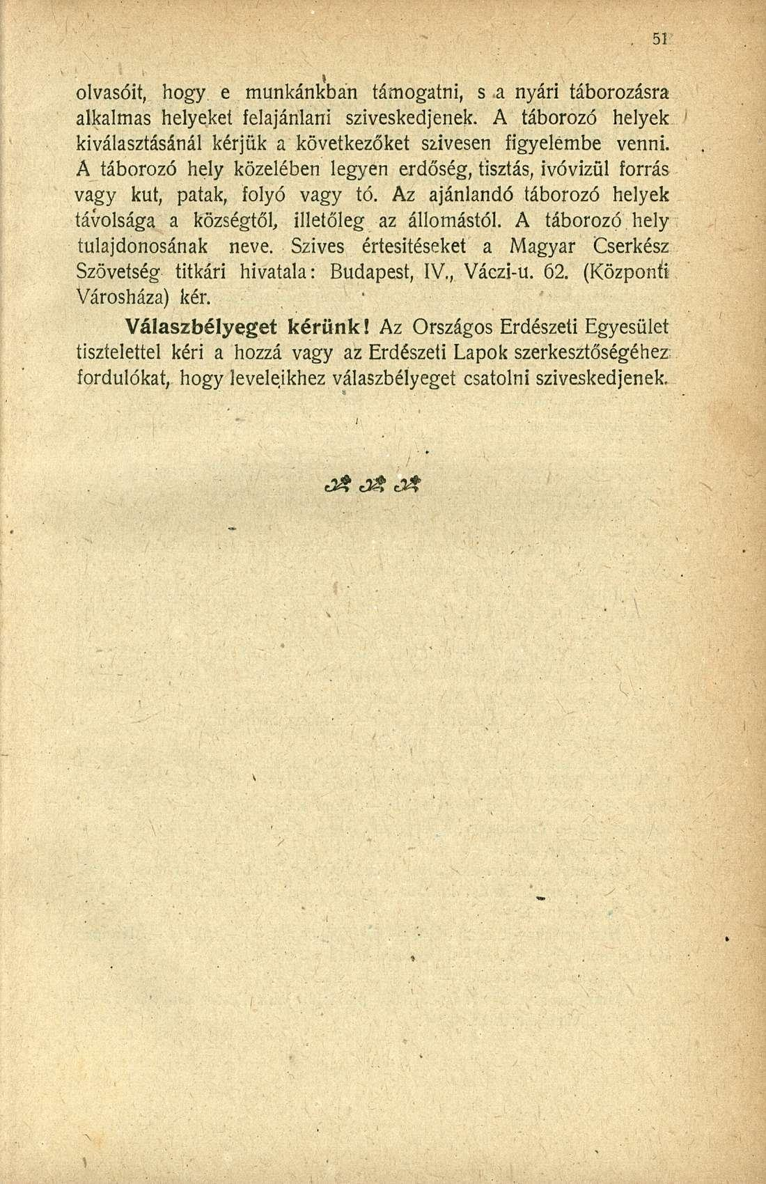olvasóit, hogy e munkánkbán támogatni, s a nyári táborozásra alkalmas helyeket felajánlani szíveskedjenek. A táborozó helyek kiválasztásánál kérjük a következőket szívesen figyelembe venni.