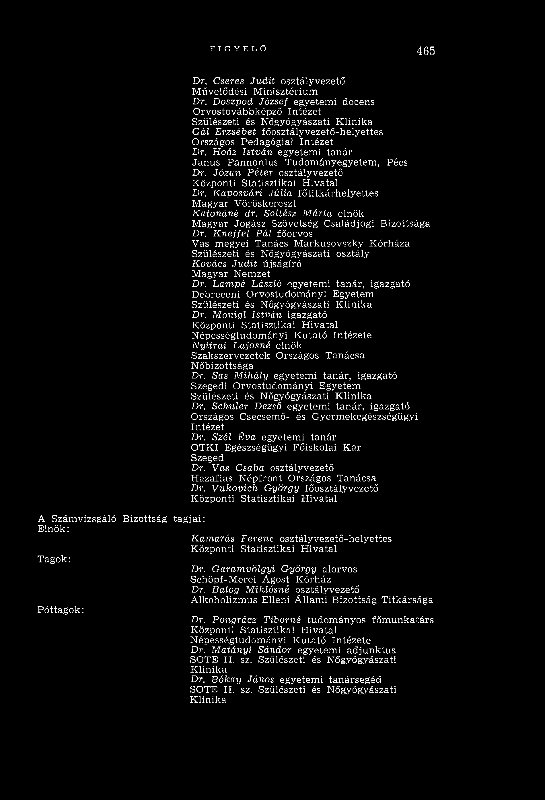 FIGYELŐ 465 Dr. Cseres Judit osztályvezető M űvelődési M inisztérium Dr.
