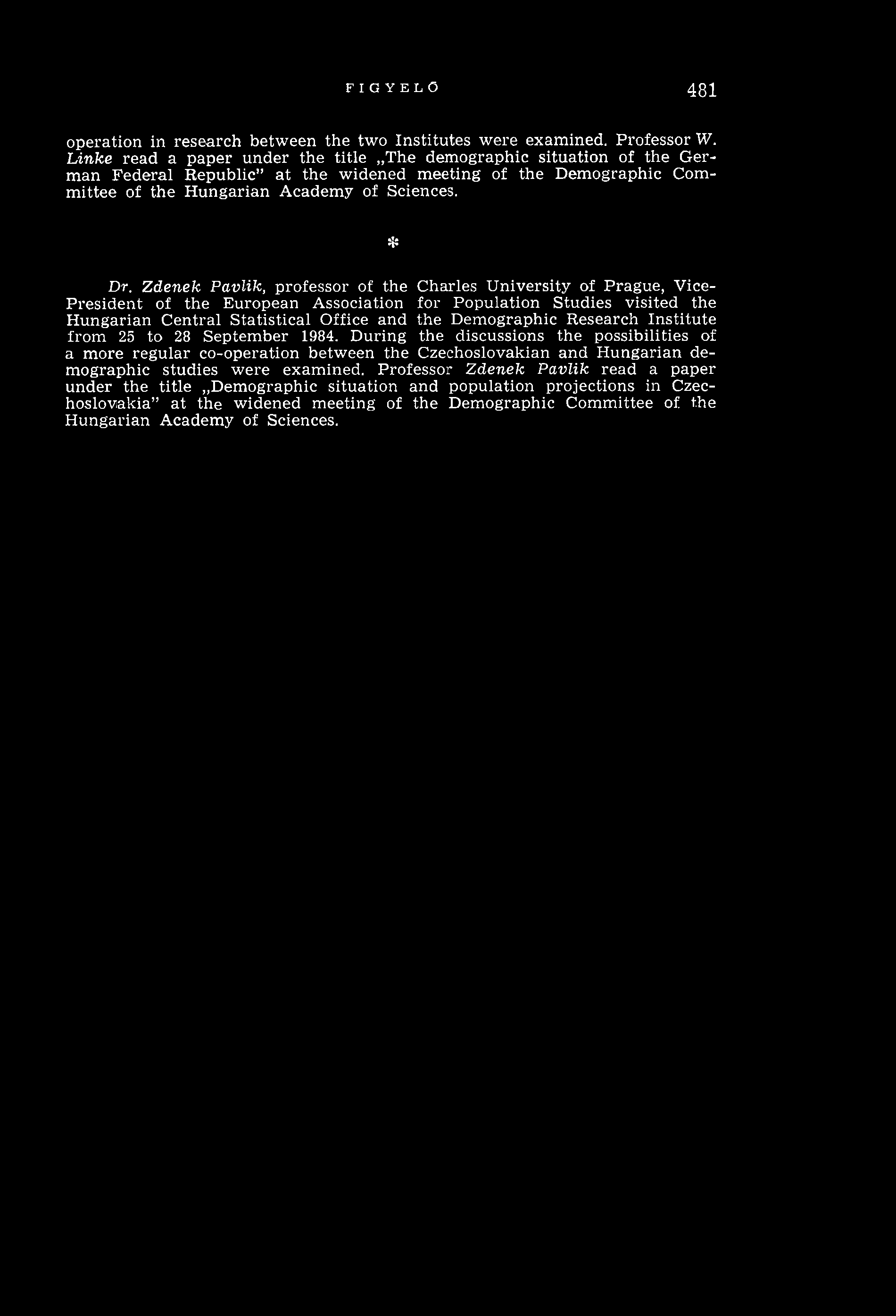 FIGYELŐ 481 operation in research betw een the two Institutes w ere exam ined. Professor W.