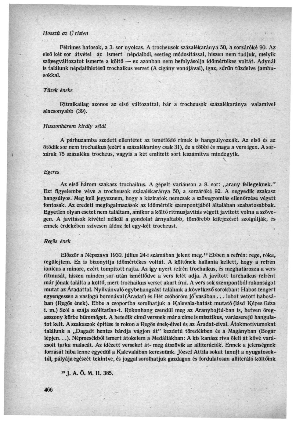Hosszú az Úristen Félrímes hatosok, a 3. sor nyolcas. A trocheusok százalékaránya 50, a sorzáróké 90.