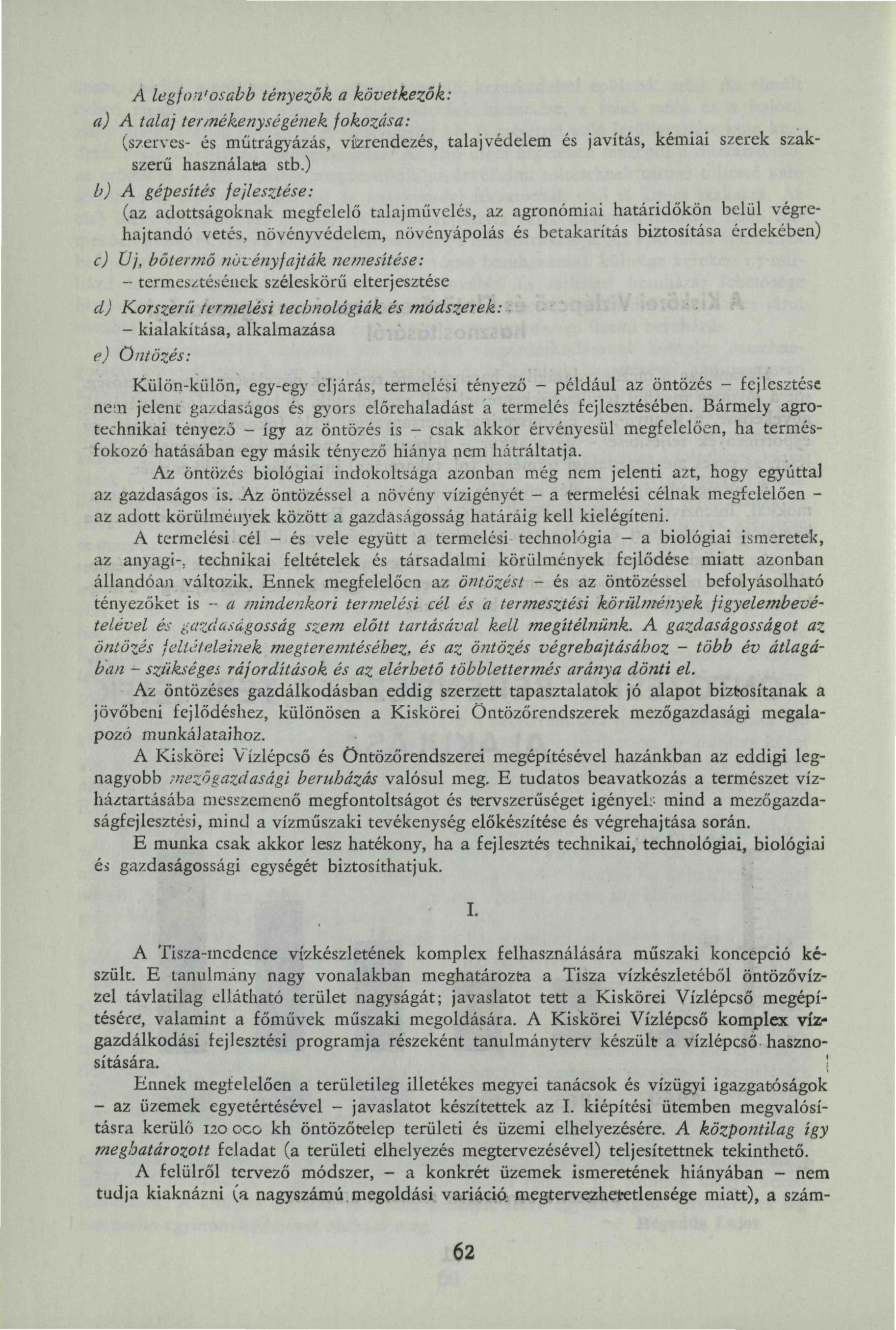 A legfon'osabb tényezők a következők: a) A talaj termékenységének fokozása: (szerves- és műtrágyázás, vízrendezés, talajvédelem és javítás, kémiai szerek szakszerű használata stb.