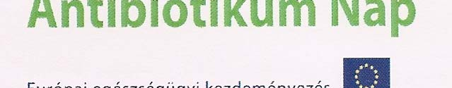 . szám Epinfo 55 Az Országos Epidemiológiai Központ az Európai Unió által kezdeményezett ELSŐ EURÓPAI ANTIBIOTIKUM NAP jelentőségének