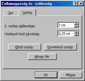 méretek az összes kijelölt cella sorára, illetve oszlopára vonatkoznak. A méretezést a Táblázat menü Cellamagasság és szélesség menüpontjával végezhetjük el.