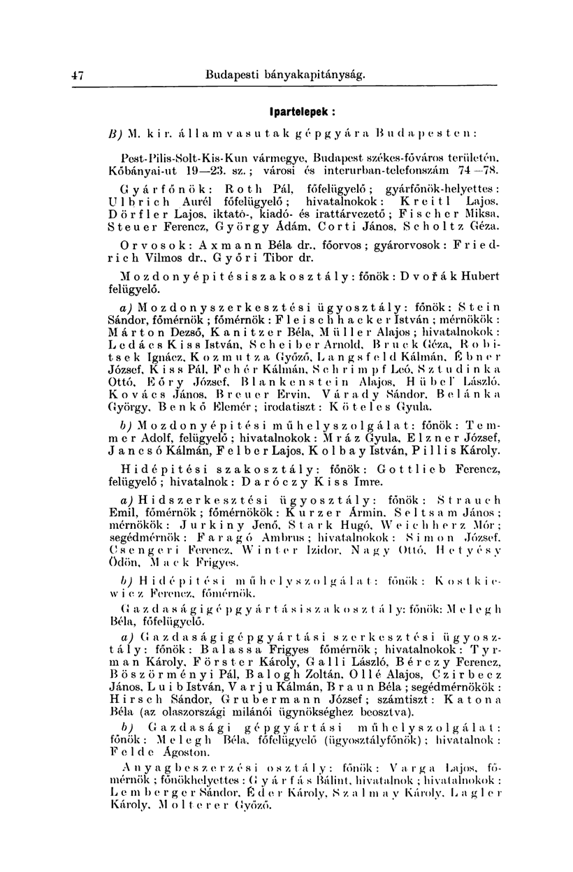 47) Budapesti bányakapitányság. Ipartelepek : B) M. kir. áll a m v a suták g é p g y á r a B u d a p e s t e u : Pest-Pilis-Solt-Kis-Kun vármegye, Budapest székes-főváros területén. Kőbányai-ut 19 23.