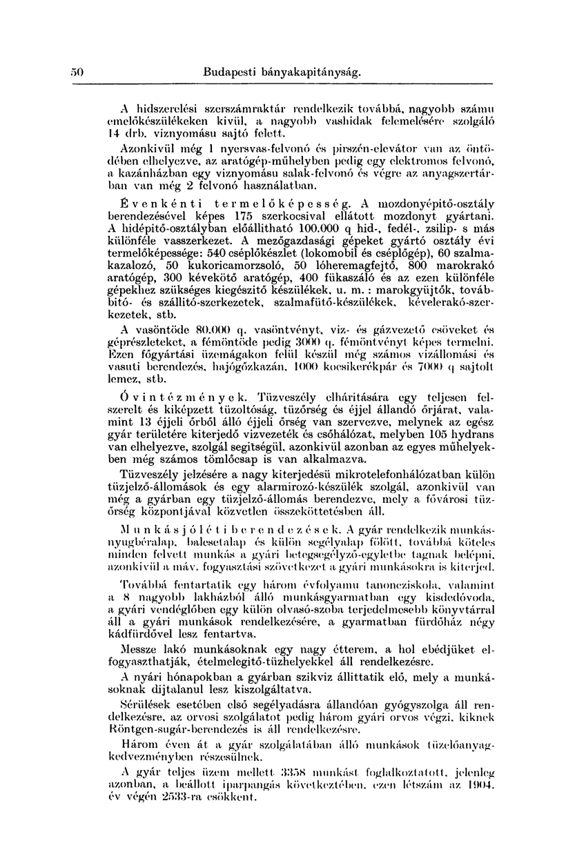 50) Budapesti bányakapitányság. A hidszerelési szerszám raktár rendelkezik továbbá, nagyobb számú emelőkészülékeken kiviil, a nagyobb vashidak felemelésére szolgáló 14 drb.