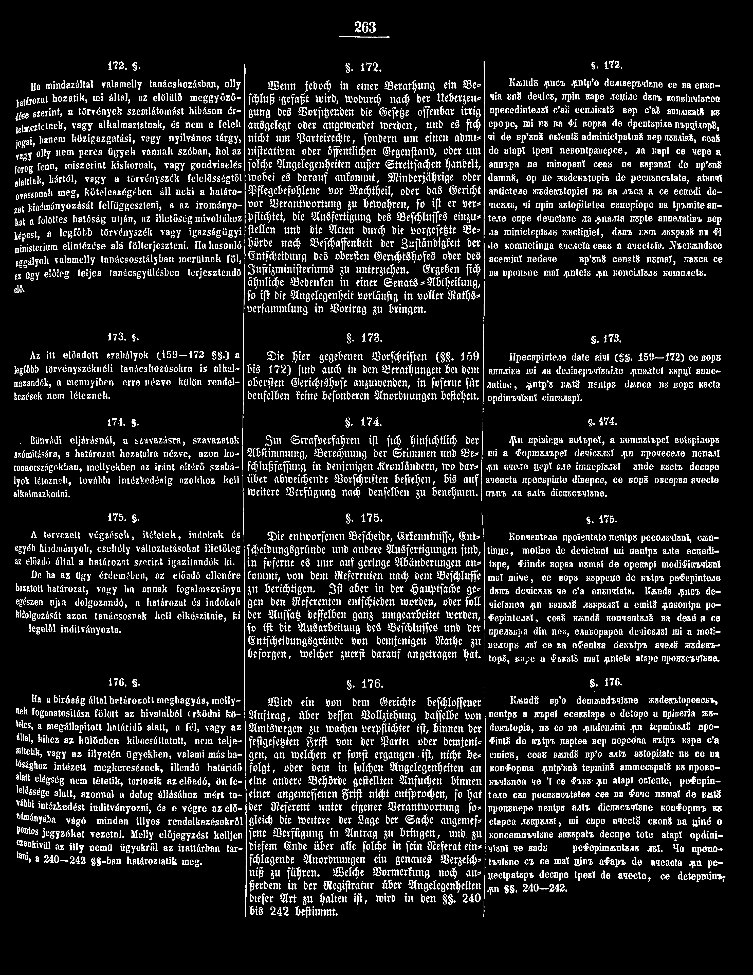 263 Ha mindazáltal valamelly tanácskozásban, olly jatározat hozatik, mi által, az elölülö meggyőződése szerint, a törvények szemlátomást hibáson értelmezetnek, vagy alkalmaztatnak, és nem a feleli