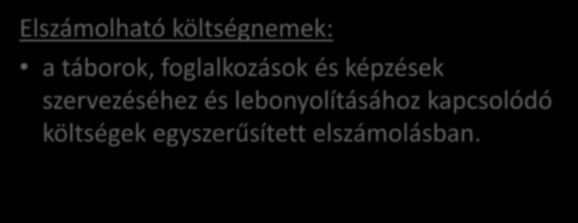 A szegénység enyhítését célzó, a felzárkózást és befogadást segítő projektek megvalósítása Elszámolható költségnemek: a