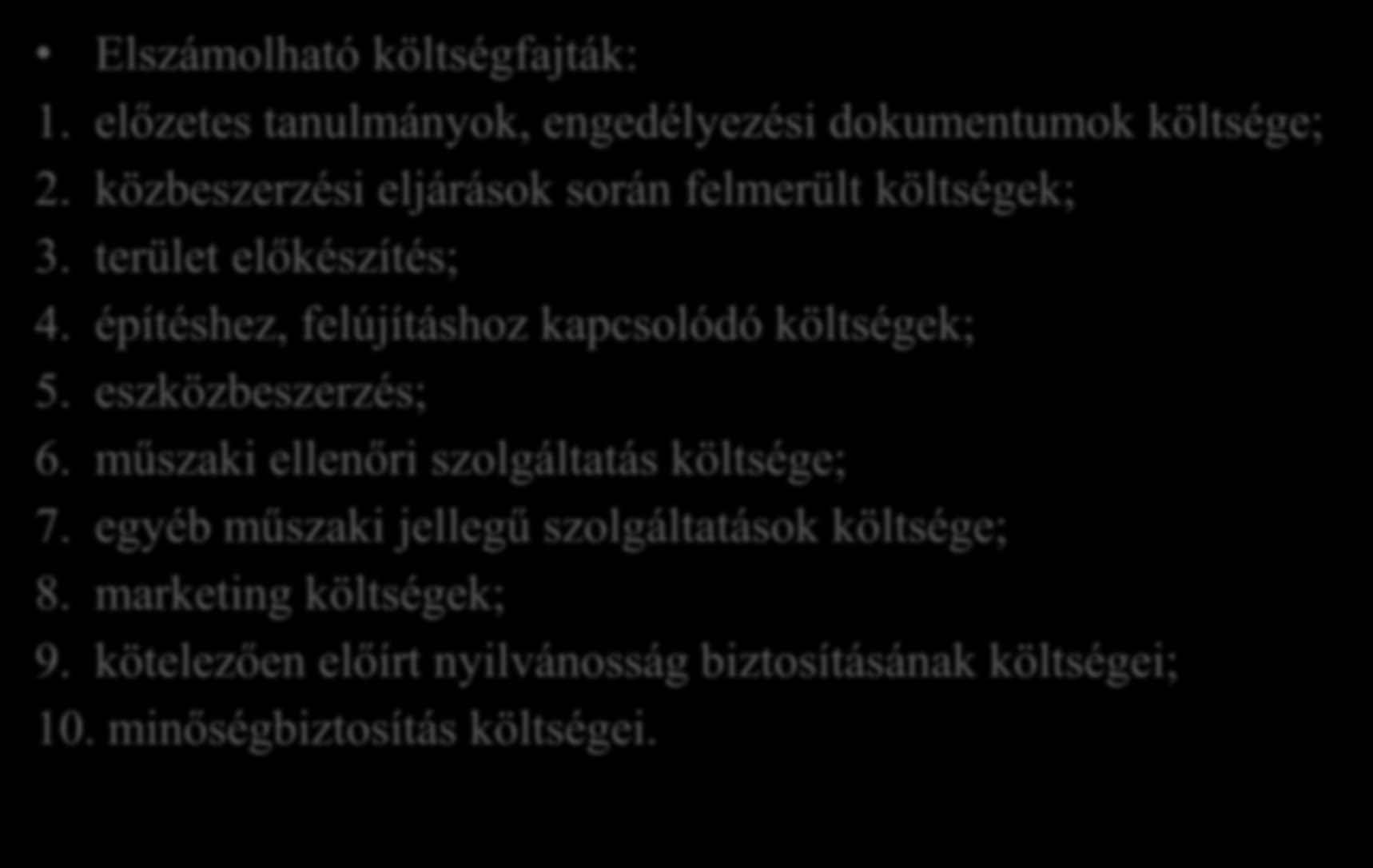Helyi termék előállításának, fejlesztésének támogatása Elszámolható költségfajták: 1. előzetes tanulmányok, engedélyezési dokumentumok költsége; 2.