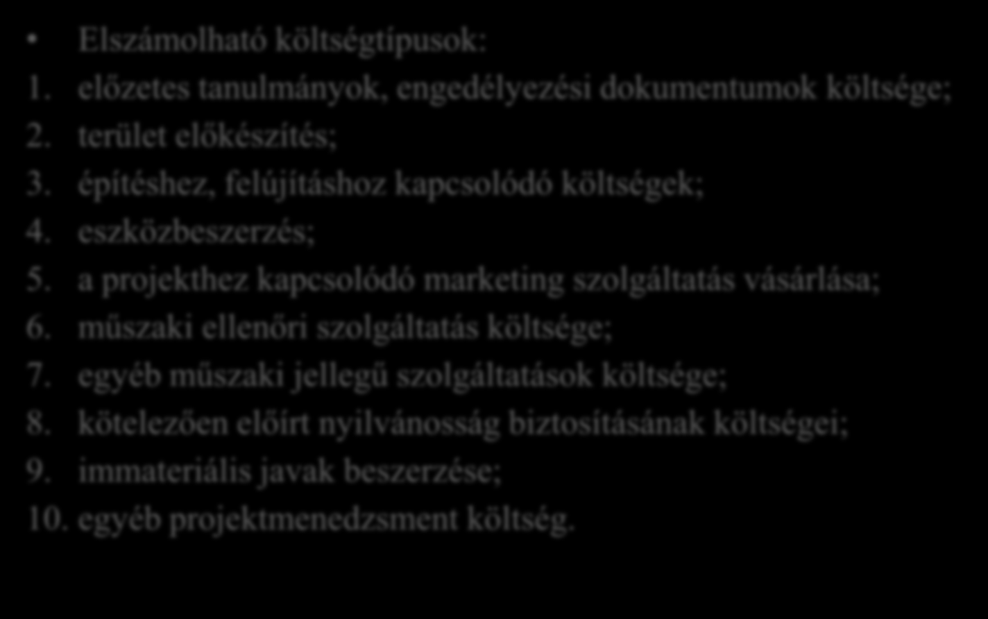 A térség idegenforgalmi sajátosságaira épülő turisztikai szolgáltatásfejlesztés Elszámolható költségtípusok: 1. előzetes tanulmányok, engedélyezési dokumentumok költsége; 2. terület előkészítés; 3.