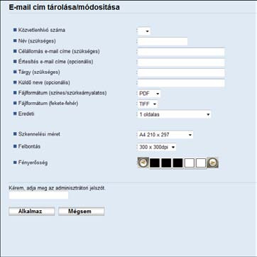 5. Eredetik szkennelése Szkennelés E-mailbe funkció beállításai Elem Beállítás Leírás Közvetlenhívó száma Név Célállomás e-mail címe Értesítés e-mail címe Opcionális Szükséges Szükséges Opcionális