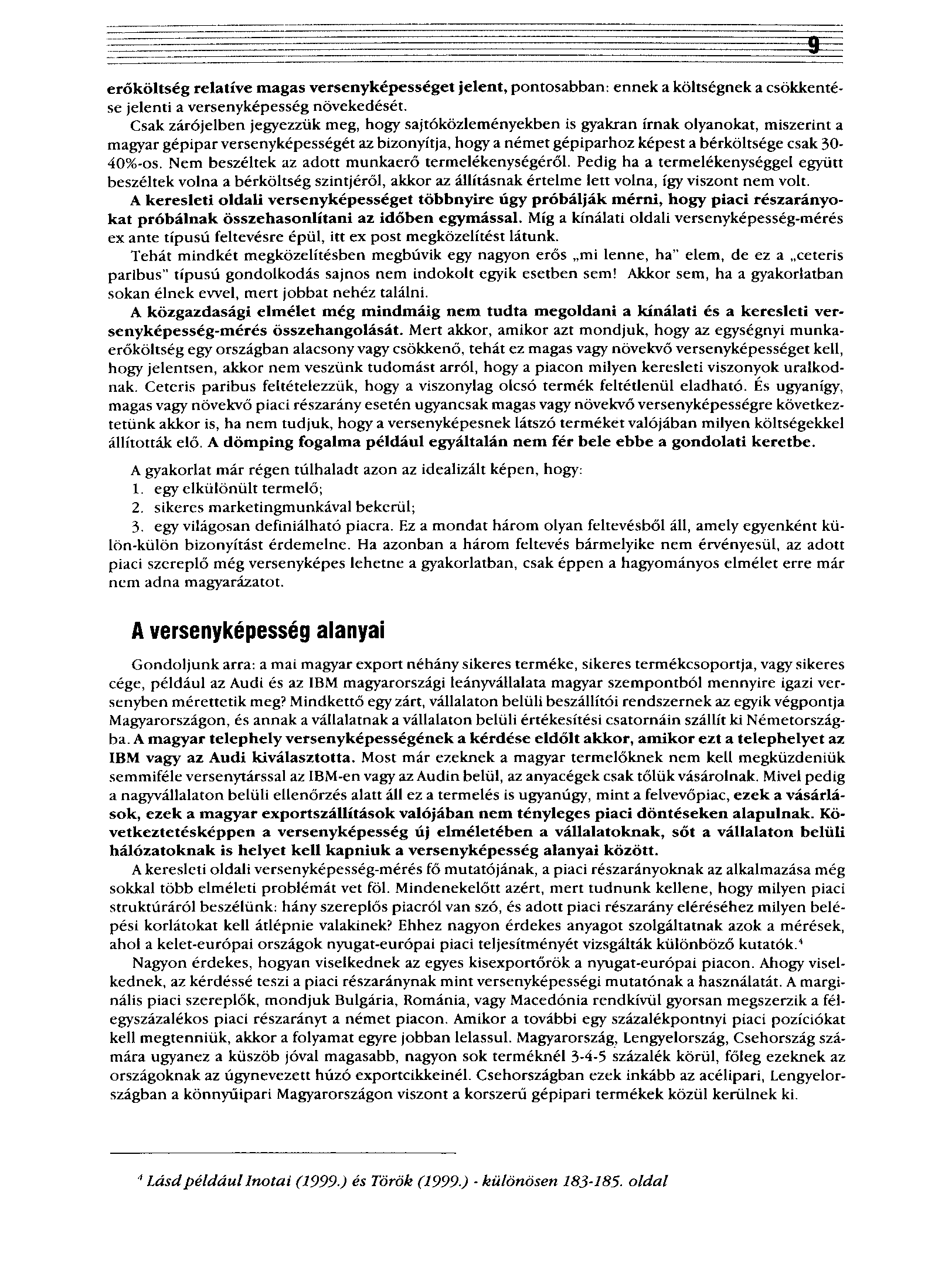 erőköltség relatíve magas versenyképességet jelent, pontosabban: ennek a költségnek a csökkentése jelenti a versenyképesség növekedését.