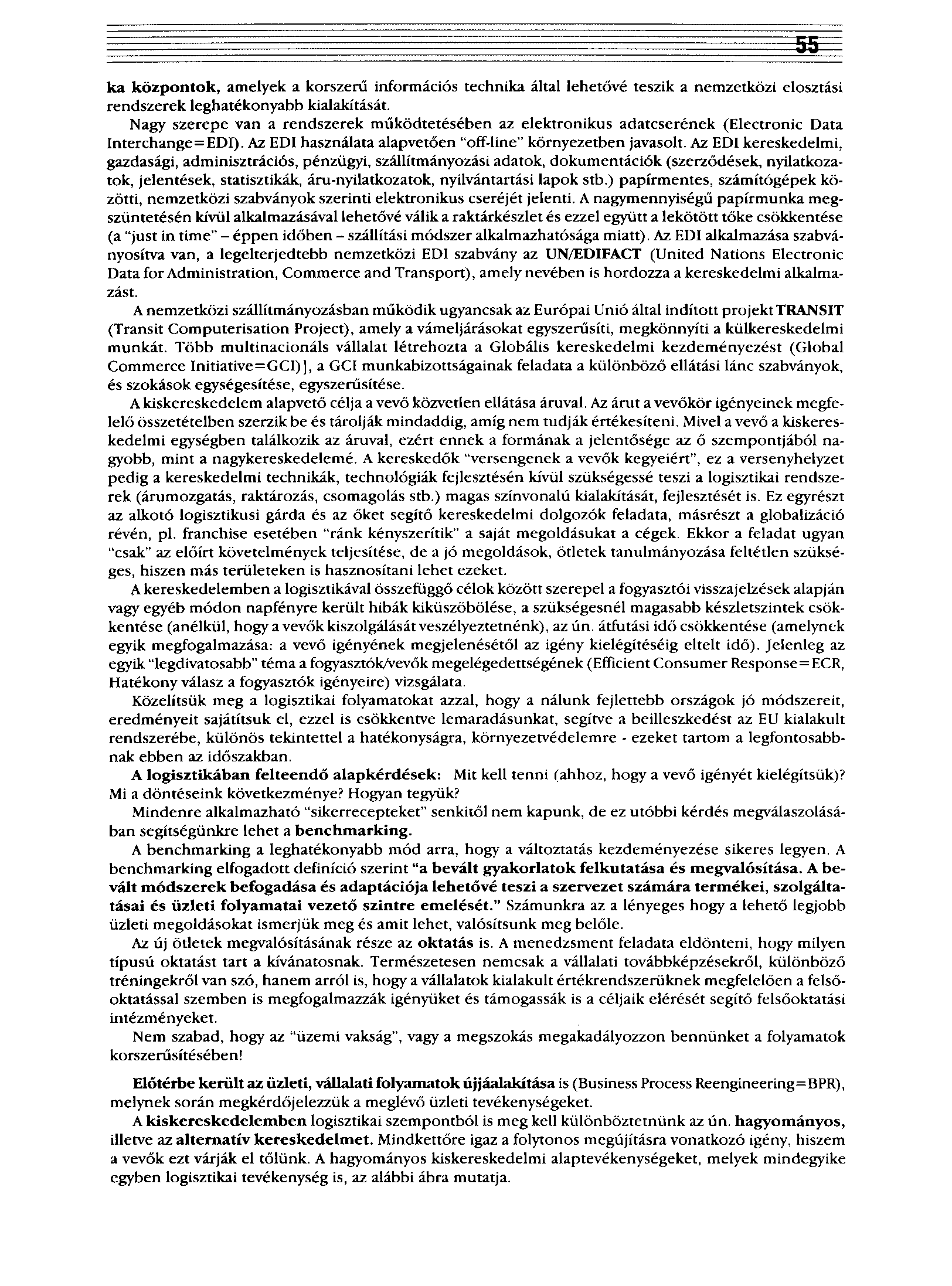 ka központok, amelyek a korszerű információs technika által lehetővé teszik a nemzetközi elosztási rendszerek leghatékonyabb kialakítását.