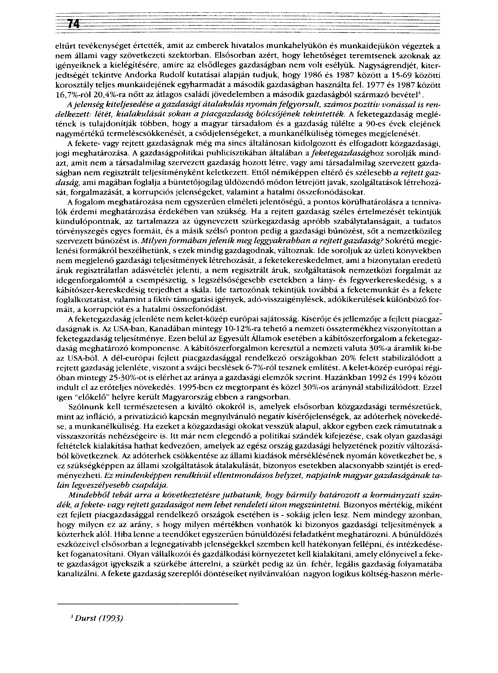 eltűrt tevékenységet értették, amit az emberek hivatalos munkahelyükön és munkaidejükön végeztek a nem állami vagy szövetkezeti szektorban.