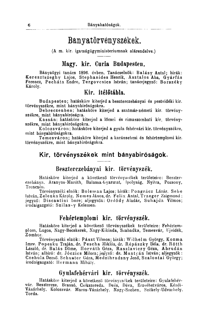 í) Bányahatóságok. Bányatörvényszókek. (A m. kir. iga^ságügyministeriumnak alárendelve.) Magy. kir. Curia Budapesten. Bányaügyi tanács 1896. évben.