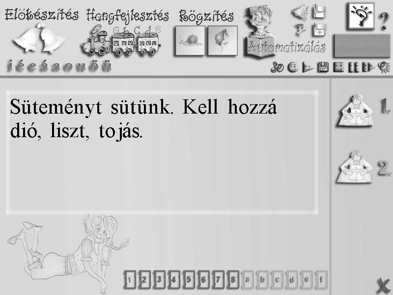 3. A beszédjavítás-terápia Automatizálás moduljának beszédorientált részei Amikor a tanulók a szavakban és hangkapcsolatokban helyesen és biztonsággal ejtik a gyakorolt beszédhangokat, akkor