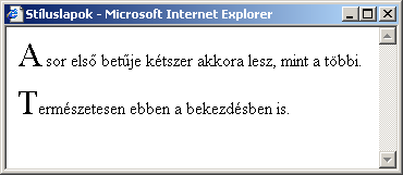 Tipográfiai látszólagos elemek 21 :first-letter <!DOCTYPE HTML PUBLIC "-//W3C//DTD HTML 4.01 Transitional//EN" "http://www.w3.org/tr/html4/loose.