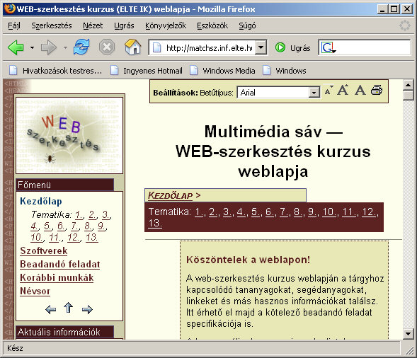Alternatív stíluslapok megadása 5 <link rel="stylesheet" type="text/css" href= "uri" title="lila"