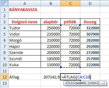 Készítsünk táblázatot Bányakassza címmel, amely a 7 törpe fizetését tartalmazza! A fizetés alapbérből és pótlékból áll, az összeget a kettő összege adja.