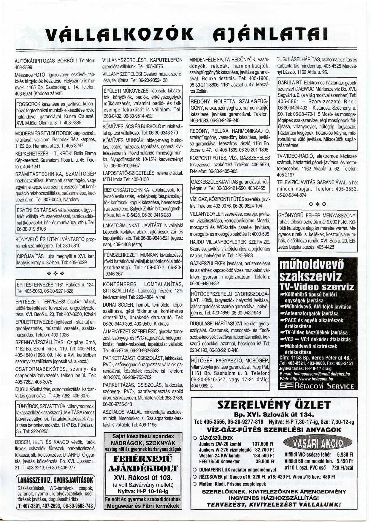 VÁLLALKOZÓK AJÁNLATAI AUTÓKÁRPITOZÁS BŐRBŐL! Telefon: 409-3599 Mészáros FOTÓ - igazolvány-, esküvői-, tabló-és tárgyfotók készítése. Helyszínre is megyek. 1165 Bp. Szabadság u. 14.