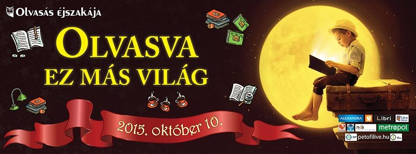 Olvasás éjszakája Olvasás éjszakája tájékoztató Ideje: 2015. október 16. éjszaka (20.00 órától másnap reggel 8.00 óráig) Érkezés: péntek este 19.45-20.