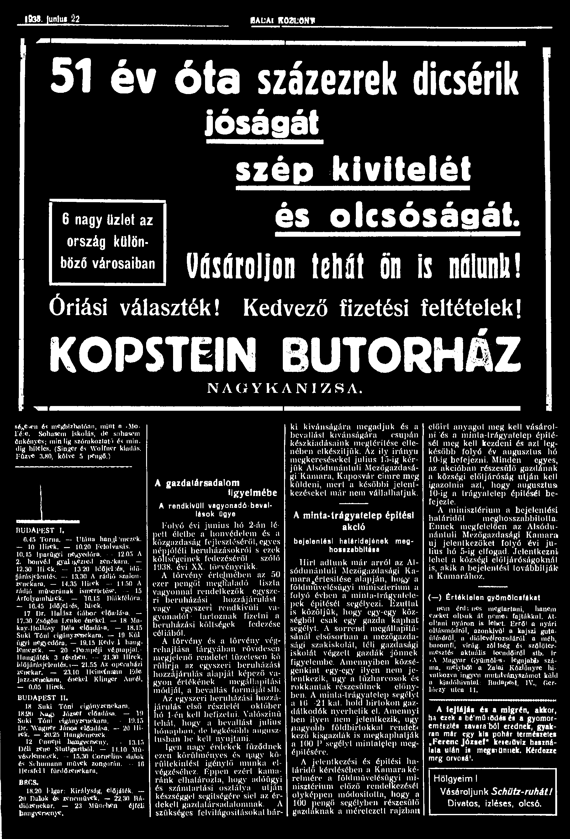 1930. unlm '22 HALAI KÖZLŐN* 51 év óta százezrek dicsérik m m mm josagat síép kivitelét és olcsóságát. 6 nagy tízlet az ország különböző városaiban Vásároljon tehit ön is nálunk! Óriási választék!