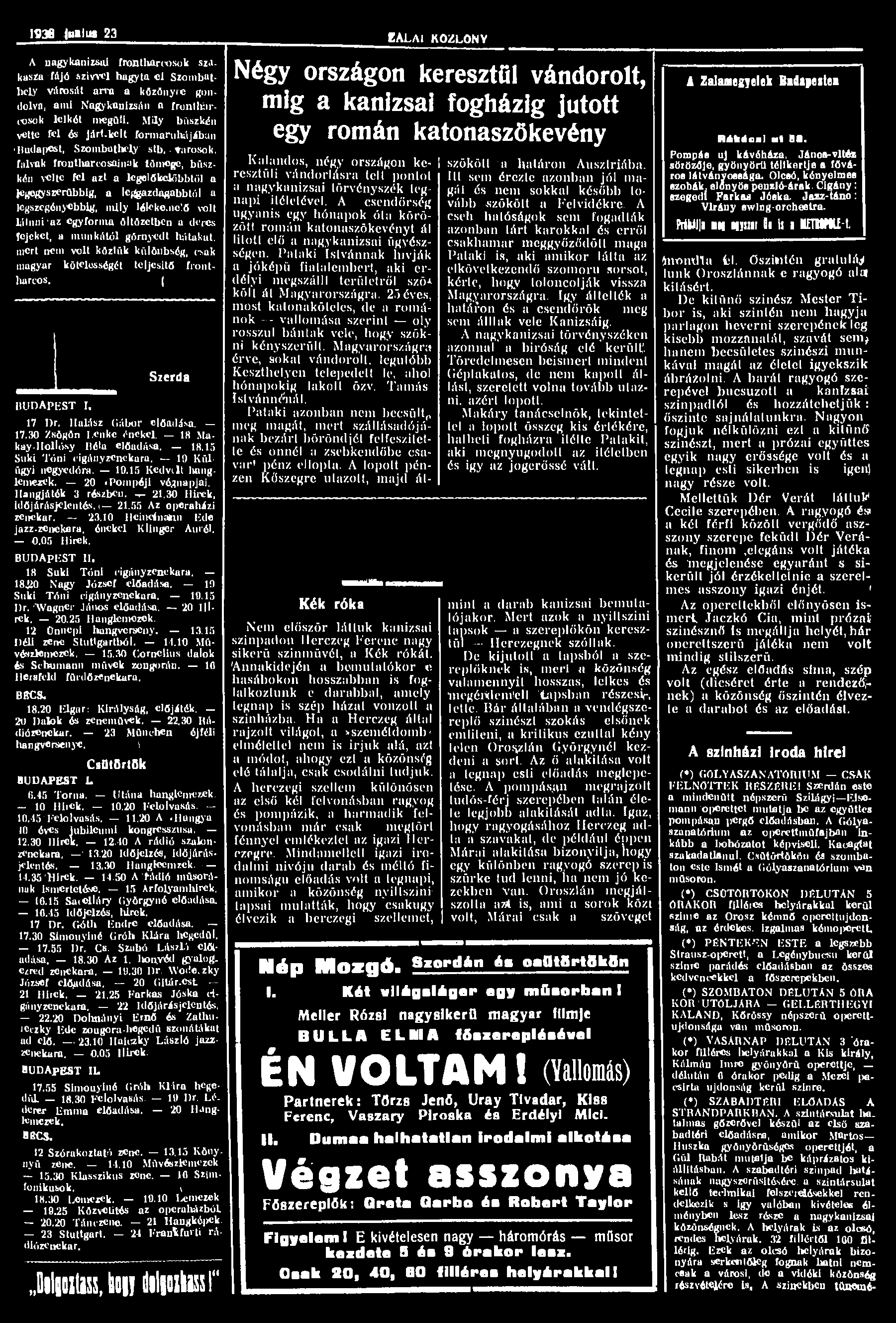 1938 junius 23 A nagykanizsai frontharcosok sza. kasra fájó szívvel hagyta cl Szombathely városát arra a közönyre gondolva, ami Nagykanizsán a frontharcosok lelkét megüti.