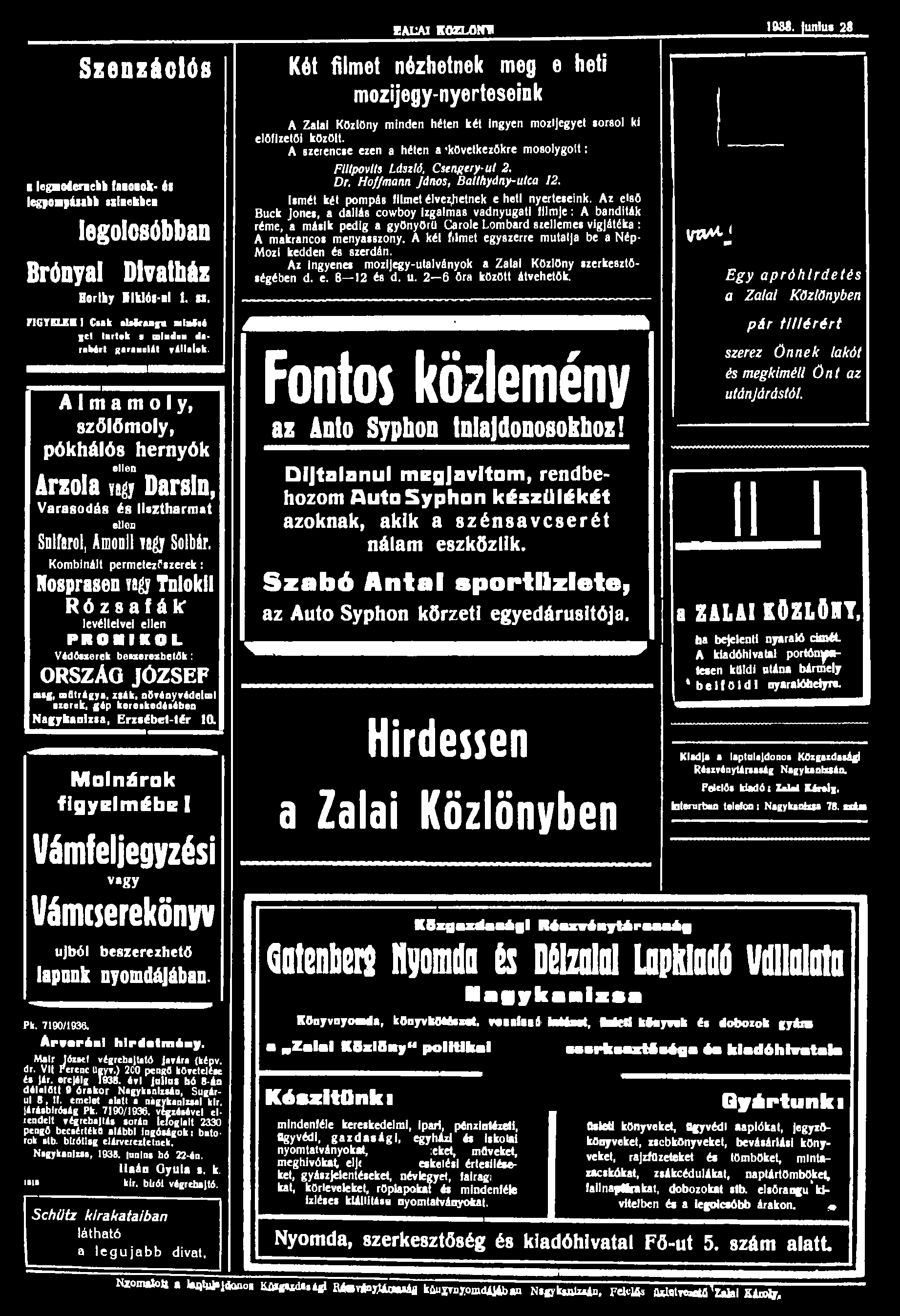 Szenzációs EALA1 KÖZLOHU 1938. junius 28 Két filmet nézhetnek meg e heti mozijegy-nyerteseink legmodernebb faioiok- él legpompásabb színekben legolcsóbban Brónyal Divatház Horthy IlUól-nl 1. X.