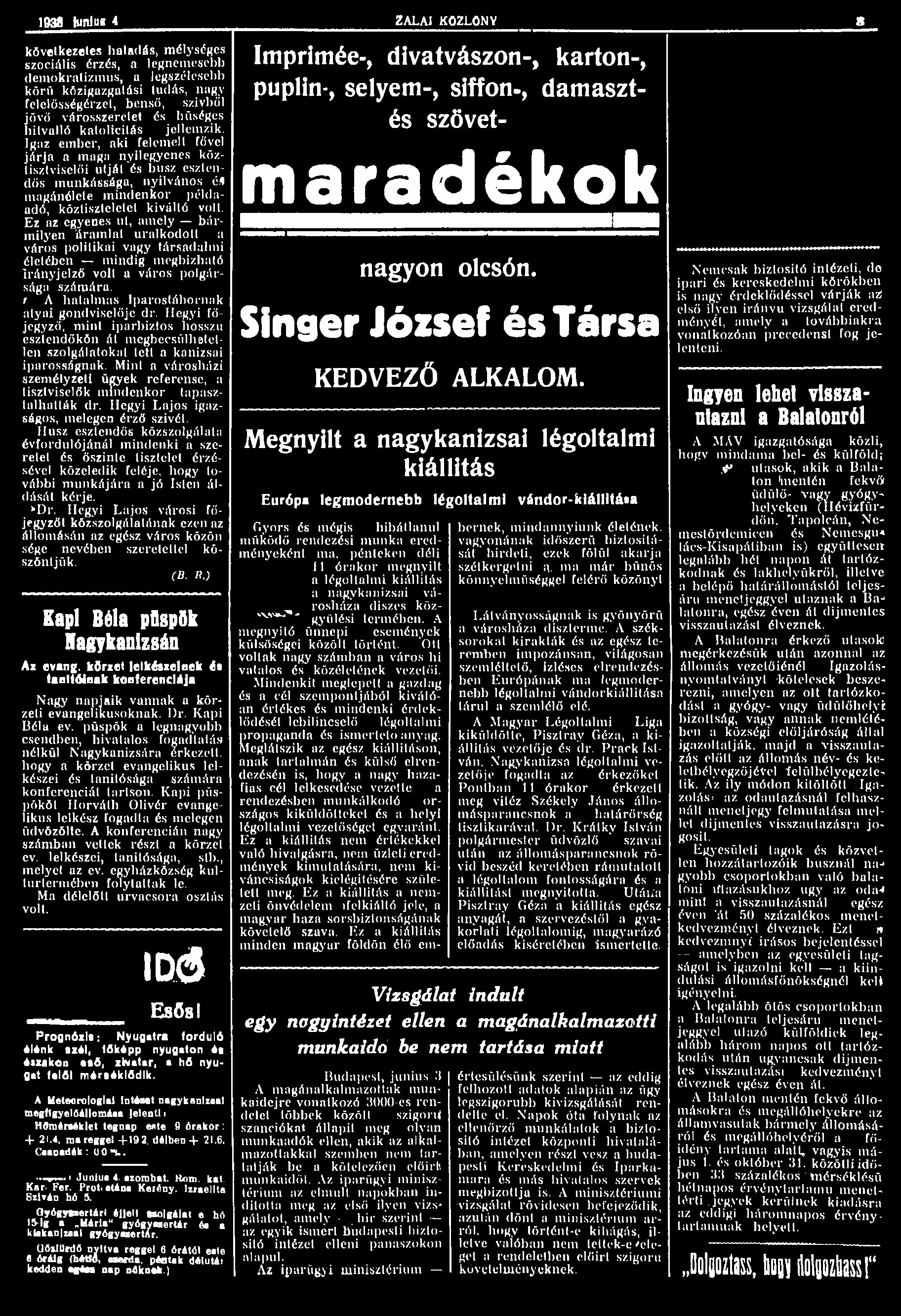 1938 Müg 4 ZALAI KÖZLÖNY 8 következetes haladás, mélységes szociális érzés, a legnemesebb demokratizmus, a legszélesebb körű közigazgatási tudás, nagy felelősségérzet, benső, szívből jövő