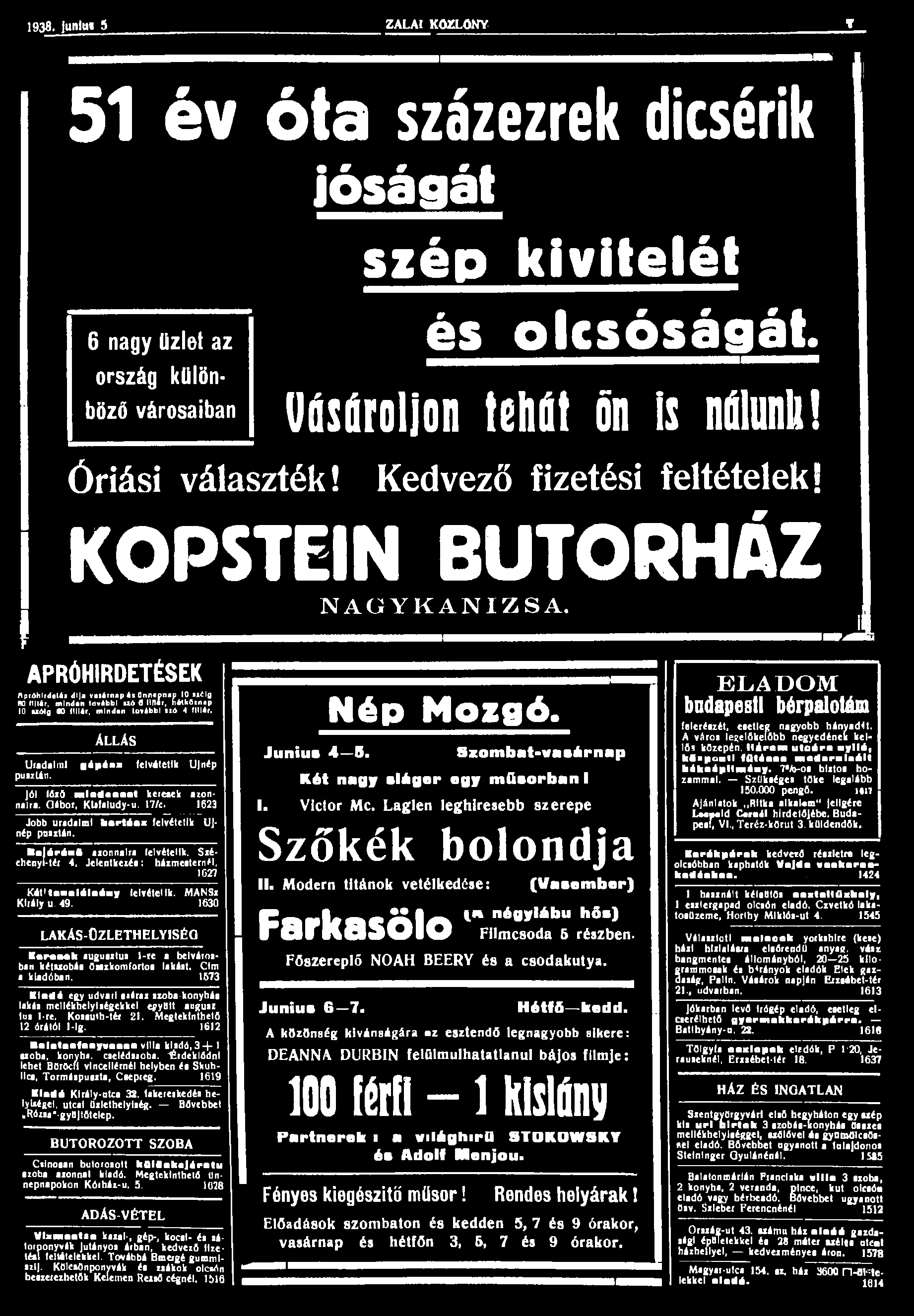 1938. ju"'««5 ZALAI KÖZLÖNY r 51 év óta százezrek dicsérik jóságát 6 nagy üzlet az ország különböző városaiban Óriási választék! szép kivitelét és olcsóságát. Dósáróljon tehát ön Is nálunli!