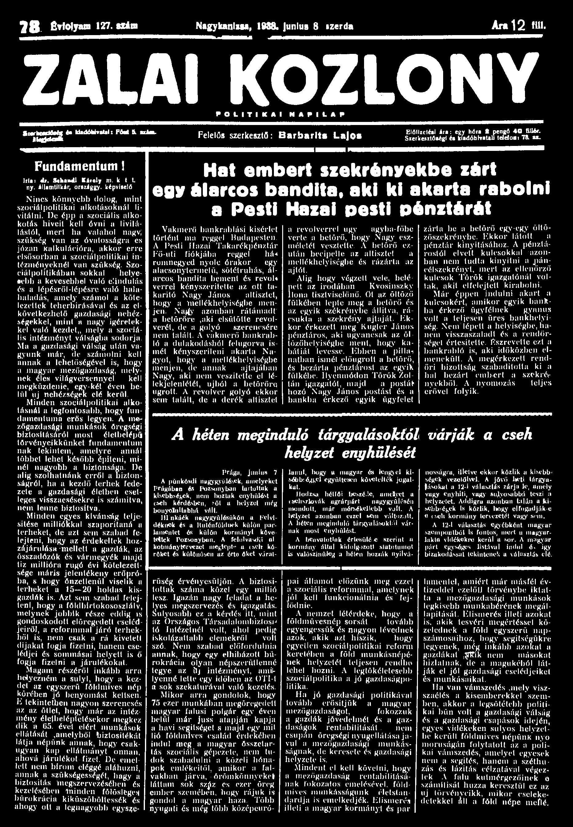 7 8 fivtolyam 127. M*m Nigykanlzu, 1988. junius 8 szerda Ara 12 Ml. ZALAI KÖZLÖNY P O L I T I K A I és UadóWrstal: PM & nim. TSSS2 Fundamentum! Irta: dr. Sckaadl Károly m. k t t. ny.