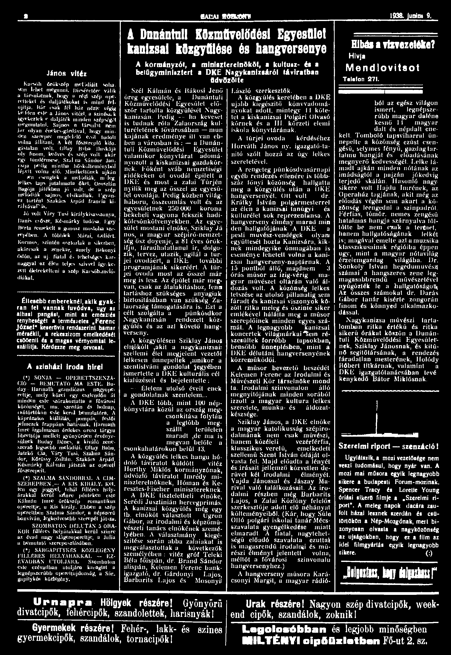 » BAHAl tnmsotn 1938. junini 9. János vitéz Kacsóh örökszép melklüh solia. st'm leltet megunni. Dicséretére válik a társulatnak, hogy a régi szép operejteket és daljátékokat Ls mind felujitja.