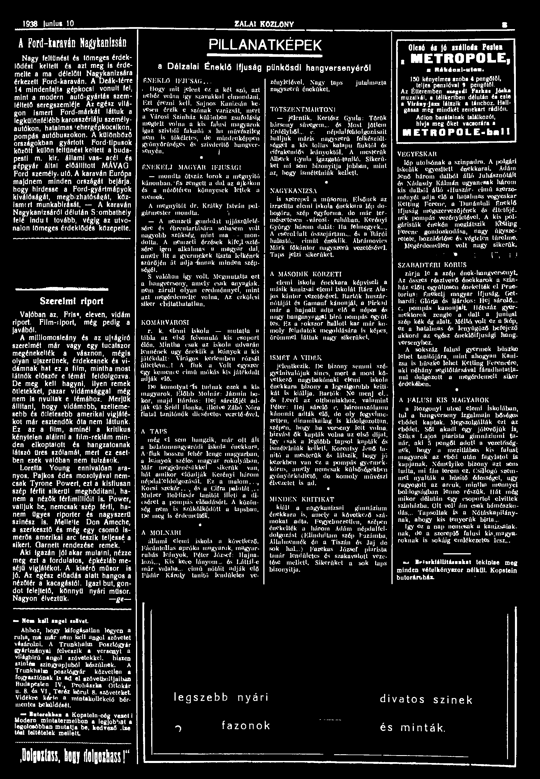 1938 lunlut 10 ZALAI KÖZLÖNY S A Ford-karayán Nagykanizsán Nagy feltűnést és tömeges érdeklődést keltett és azt meg is érdemelte a ma délelőtt Nagykanizsára érkezett Ford-karaván.