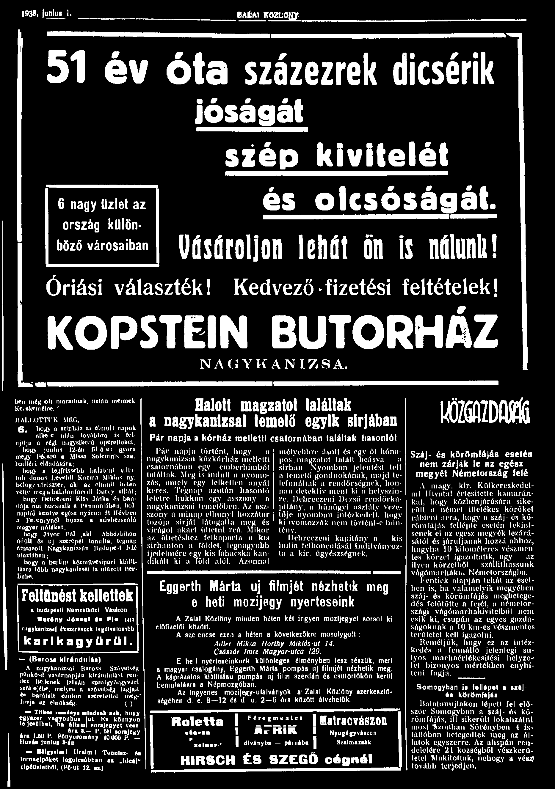 1938. junlui 1. Atá itoaauotqi 51 év óta százezrek dicsérik jóságát 6 nagy üzlet az ország különböző városaiban Óriási választék! siép kivitelét és olcsóságát. Uásárolon léhát ön is núlunli!