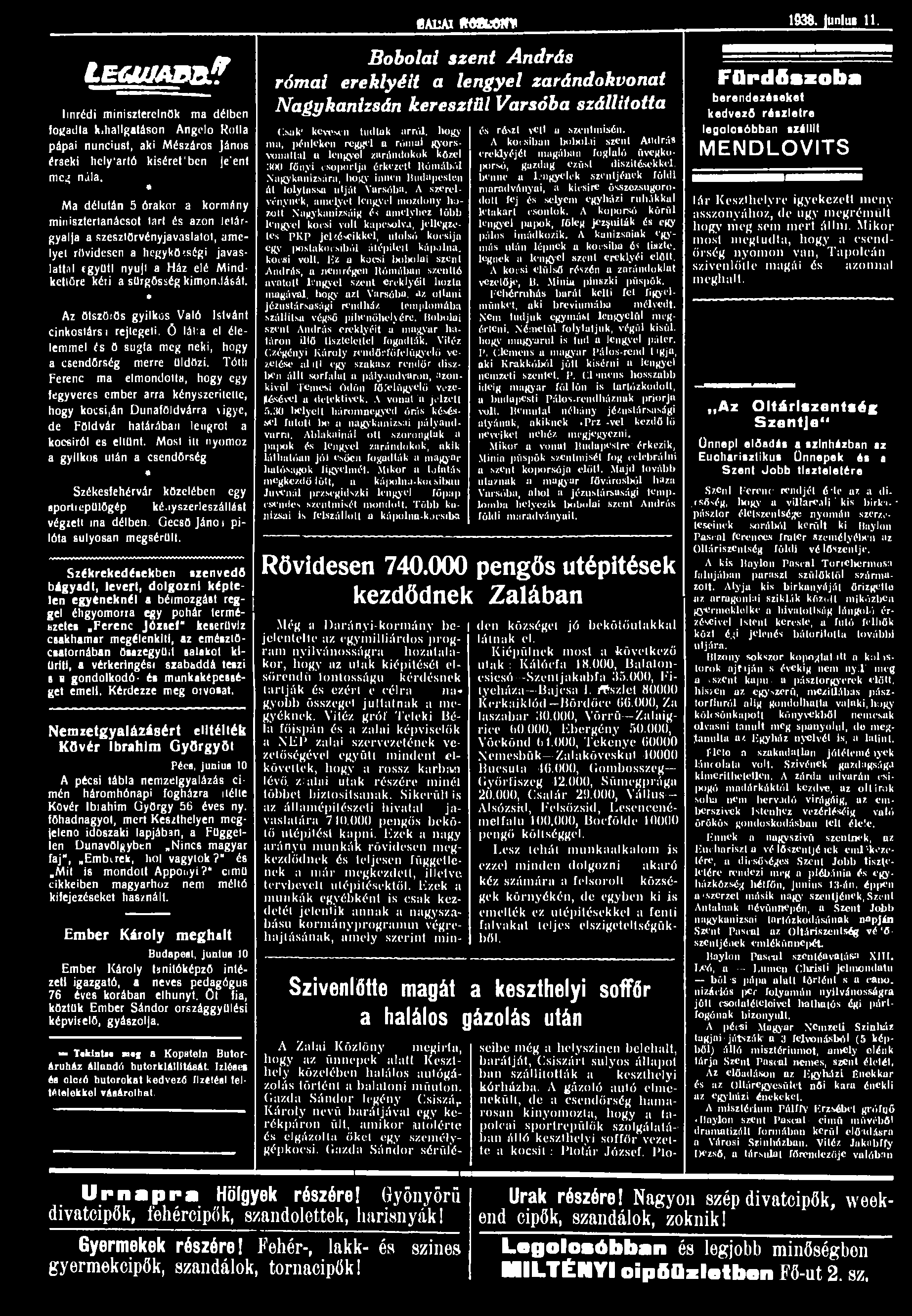 L e c j u j a b b /? linrédi miniszterelnök ma délben fogadia kihallgatáson Angelo Rotla pápai nunciust, aki Mészáros János ér3eki hely'artó kíséret'ben je'ent mcií nála.