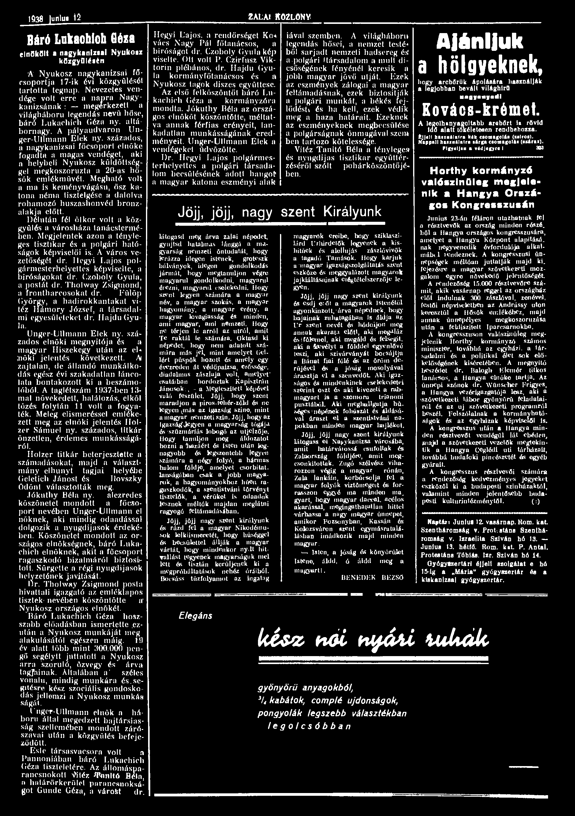 1938 unlus 12 ZALAI KÖZLÖNY. Báró Lnkaohiob Géza elnökölt a nagykanizsai Nyukosz közgyűlésén A Nyukosz nagykanizsai főcsoportja 17-ik évi közgyűlését tartotta tegnap.
