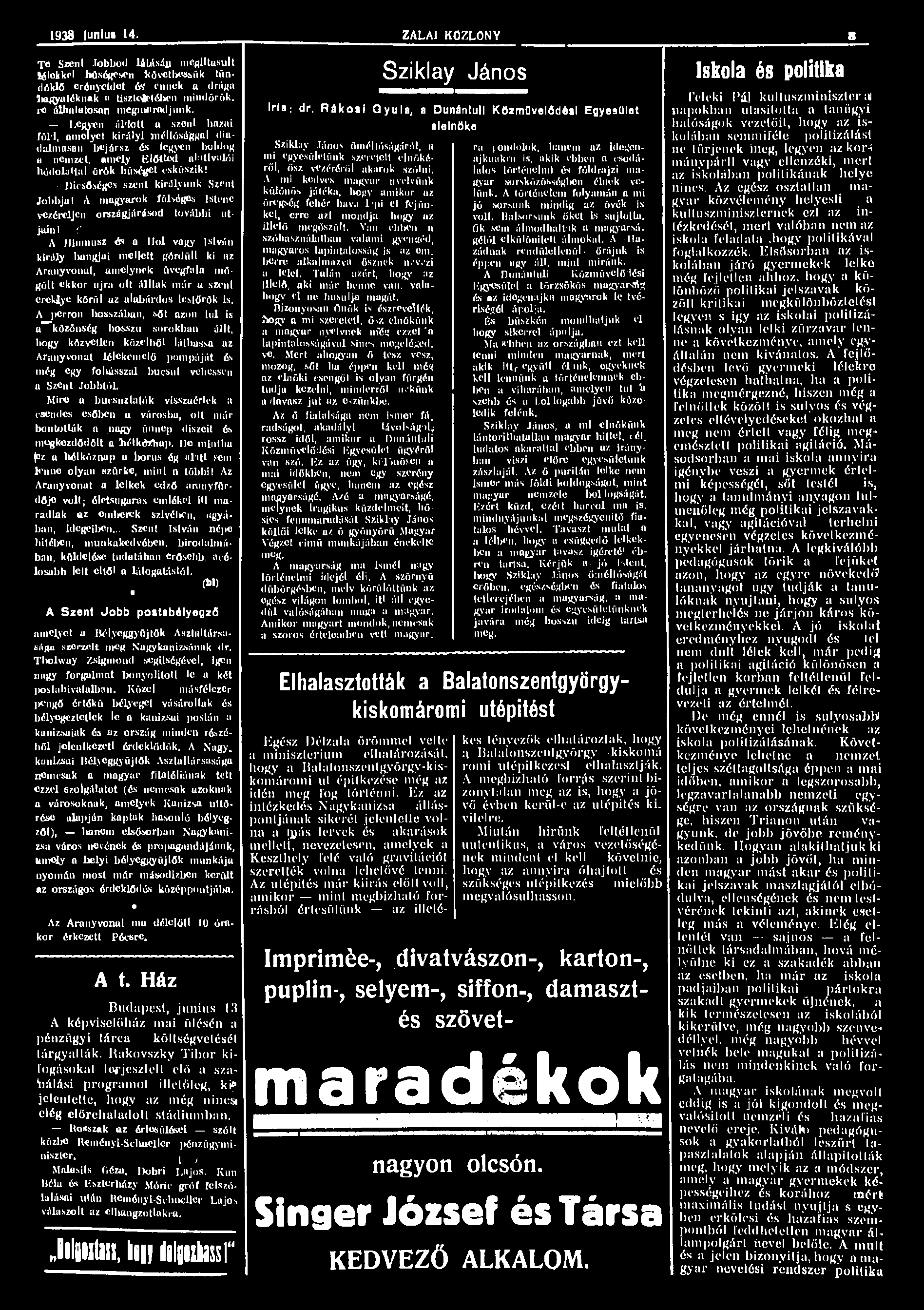 1938 junius 14. ZALAI KÖZLÖNY S Te Szent Jobbod látásán megittasult lélekkel hűségesen követhessük tündöklő erényeidet és' ennek a drága Üiagyatéknak a tiszteletében mindörök.
