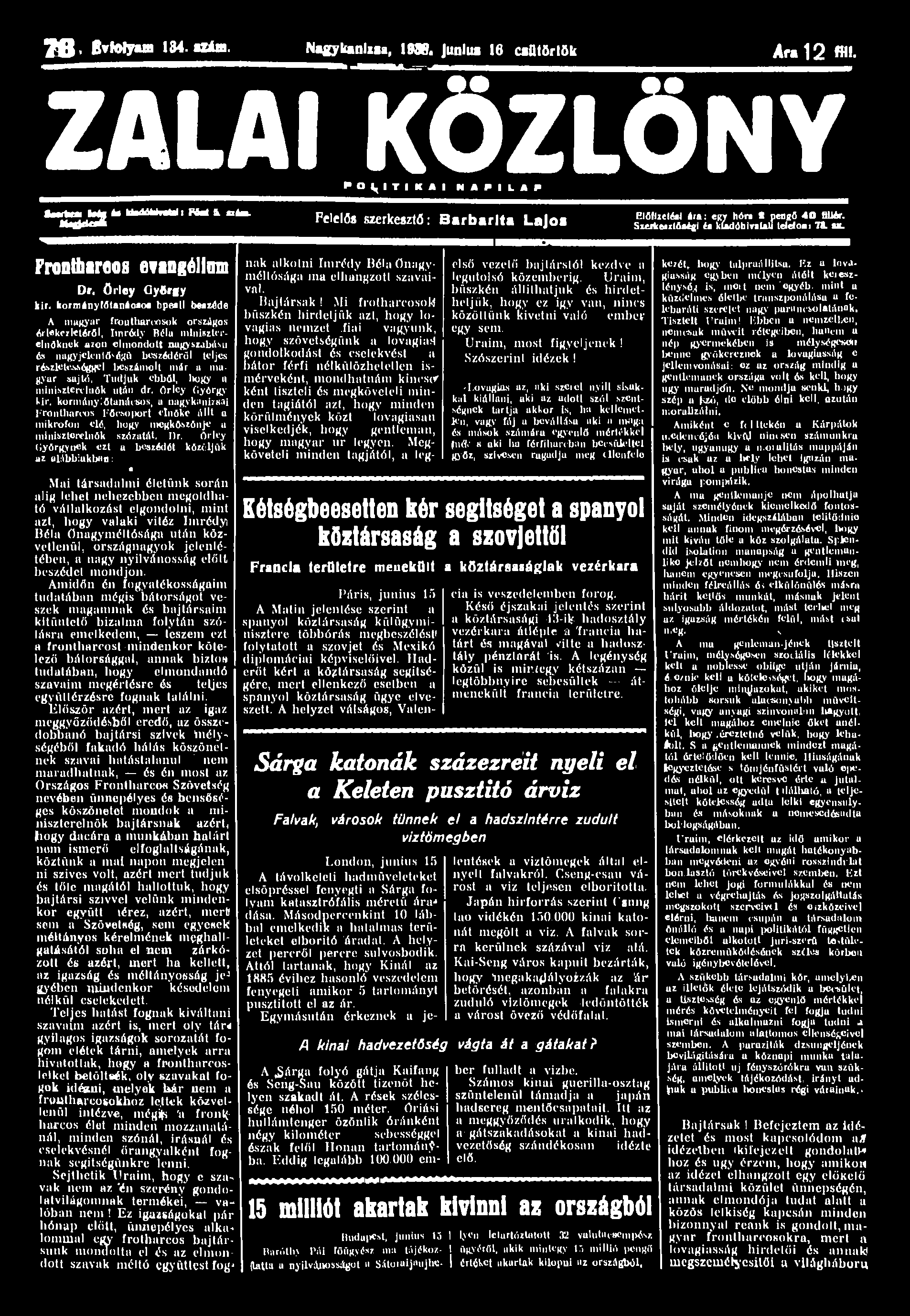 7 8 Évfolyam 134. szám. Nagykanizsa, 1938. junius 16 csfltörlök Ara 12 Dl- ZALAI KÖZLÖNY ás k*áó*námli PM 5l szám.