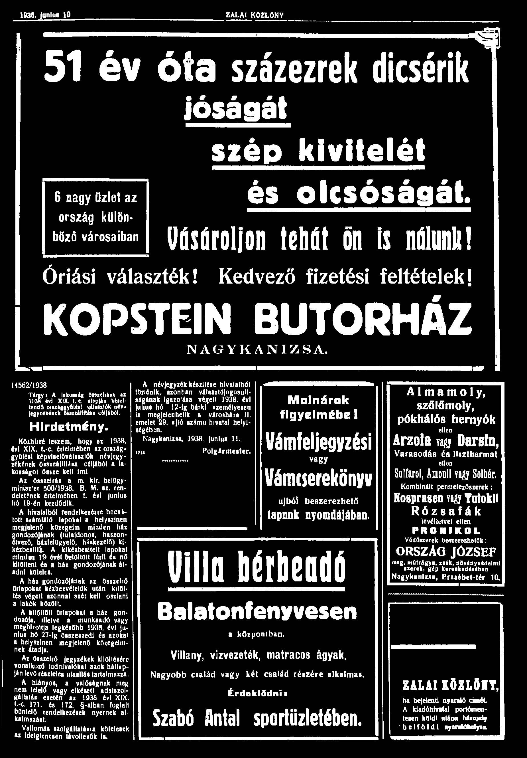 1936. lunlui 16 ZALAI KÖZLÖNY 7 T ^ 51 év óta százezrek dicsérik jóságát 6 nagy üzlet az szép kivitelét és olcsóságát. ország különböző városaiban Vásároljon tehát őn is nálunk! Óriási választék!